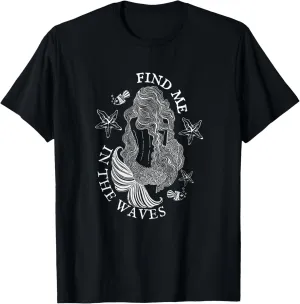Find Me in the Waves Mermaid Ocean Inspired Beach Waves T-Shirt